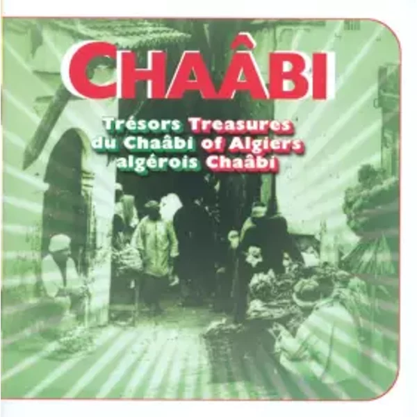 Chaâbi (Trésors Du Chaâbi Algérois = Treasures Of Algiers Chaâbi) - Various