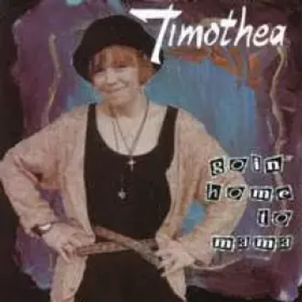 Goin' Home To Mama - Timothea