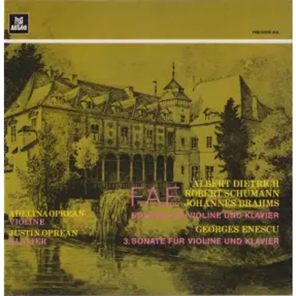 F.A.E. Sonate Für Violine Und Klavier / 3. Sonate Für Violine Und Klavier - Robert Schumann, Johannes Brahms, Adelina Oprean, George Enescu, Albert Dietrich (2), Justin Oprean