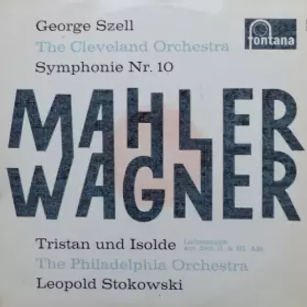 Symphony No. 10 / Tristan Und Isolde - Richard Wagner, The Cleveland Orchestra, Gustav Mahler, George Szell, The Philadelphia Orchestra, Leopold Stokowski