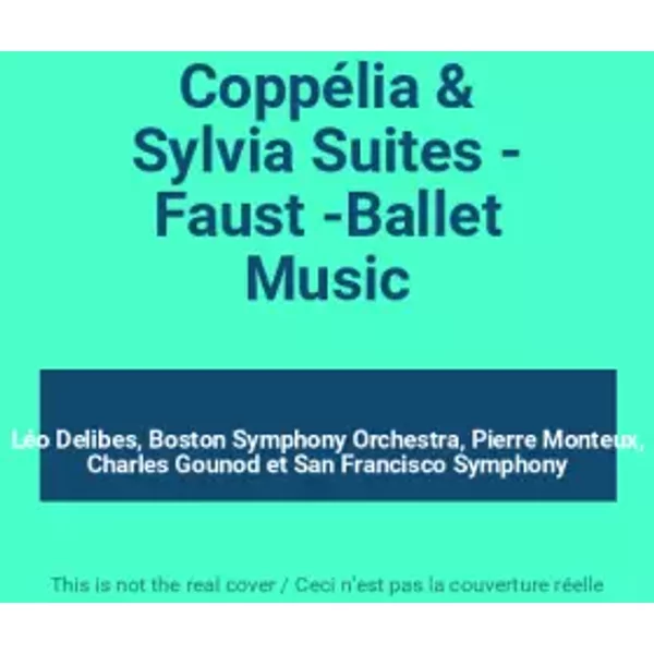 Coppélia & Sylvia Suites - Faust -Ballet Music - Léo Delibes, Boston Symphony Orchestra, Pierre Monteux, Charles Gounod, San Francisco Symphony