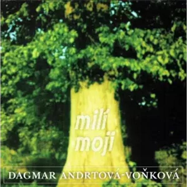 Milí Moji - Dagmar Andrtová-Voňková