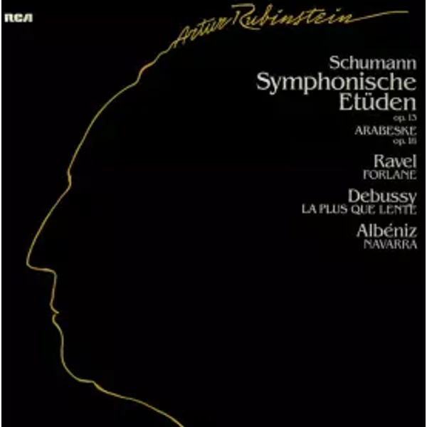 Symphonische Etüden Op. 13 / Arabeske Op. 18 / Forlane / La Plus Que Lente / Navarra - Maurice Ravel, Arthur Rubinstein, Claude Debussy, Robert Schumann, Isaac Albéniz