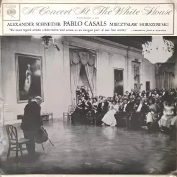 A Concert At The White House - Pablo Casals, Mieczyslaw Horszowski, Alexander Schneider