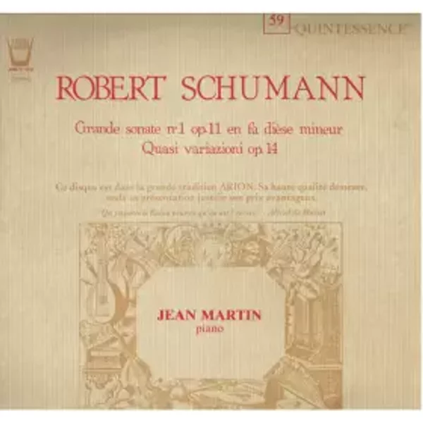 Grande Sonate No.1 Op.11 En Fa Dièse Mineur / Quasi Variazioni Op. 14 - Robert Schumann, Jean Martin