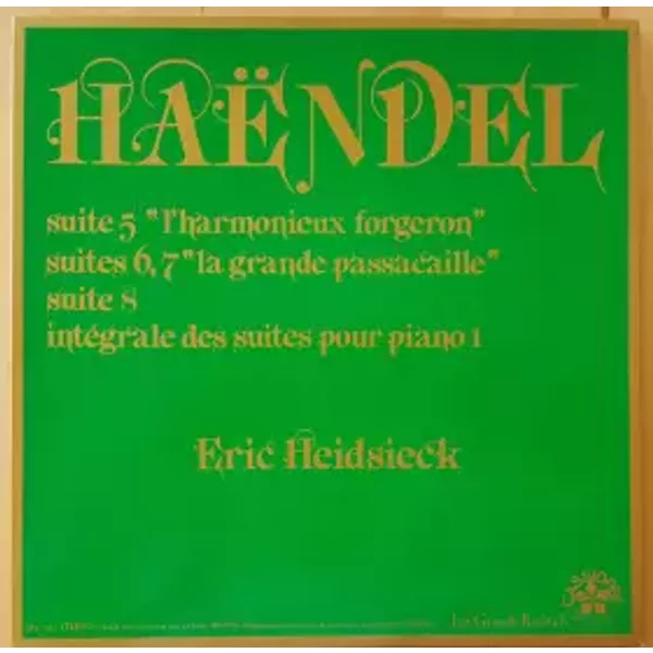 Suite 5 "L'Harmonieux Forgeron", Suites 6/7 "La Grande Passacaille", Suite 8 - Georg Friedrich Händel, Eric Heidsieck