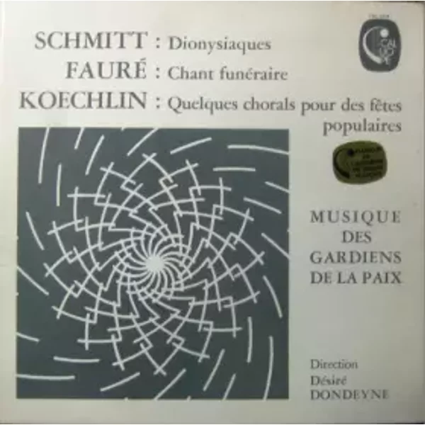 Dionysiaques / Chant Funéraire / Quelques Chorals Pour Des Fêtes Populaires - Charles Koechlin, Gabriel Fauré, Florent Schmitt, Musique Des Gardiens De La Paix, Désiré Dondeyne