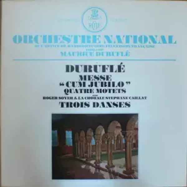 Messe “Cum Jubilo” / Quatre Motets / Trois Danses - Maurice Duruflé, Orchestre Philharmonique De Radio France, Roger Soyer, Ensemble Vocal Stéphane Caillat