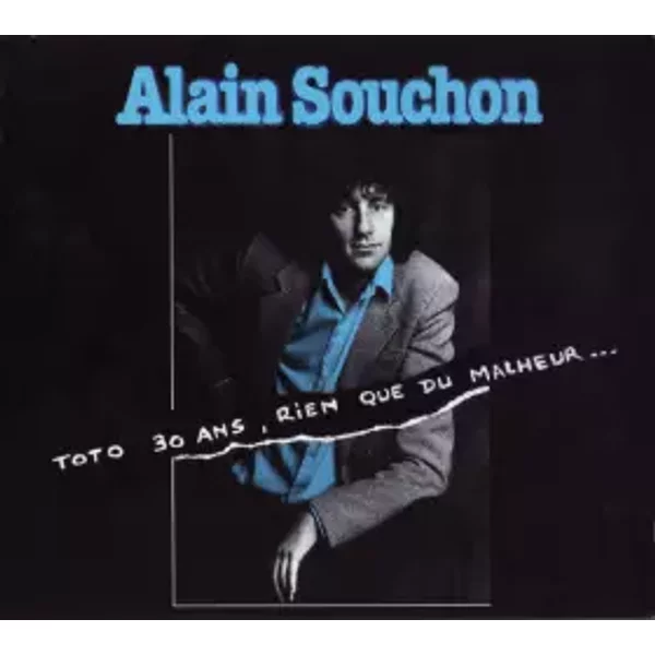 Toto 30 Ans, Rien Que Du Malheur… - Alain Souchon
