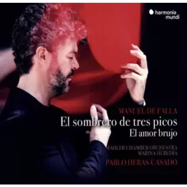 El Sombrero de Tres Picos, El Amor Brujo - Mahler Chamber Orchestra, Manuel De Falla, Pablo Heras-Casado, Marina Heredia
