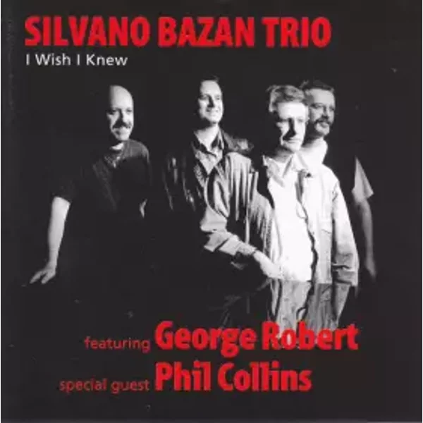 I Wish I Knew - Phil Collins, George Robert, Silvano Bazan Trio