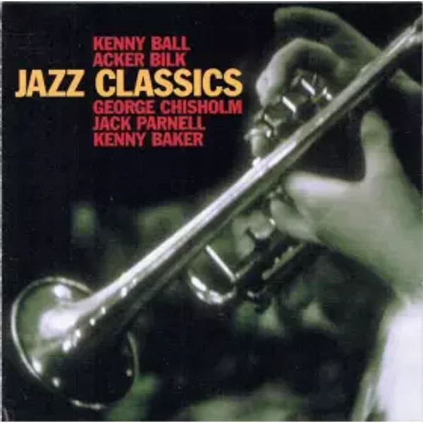 Jazz Classics - Acker Bilk, Kenny Ball, George Chisholm, Jack Parnell, Kenny Baker
