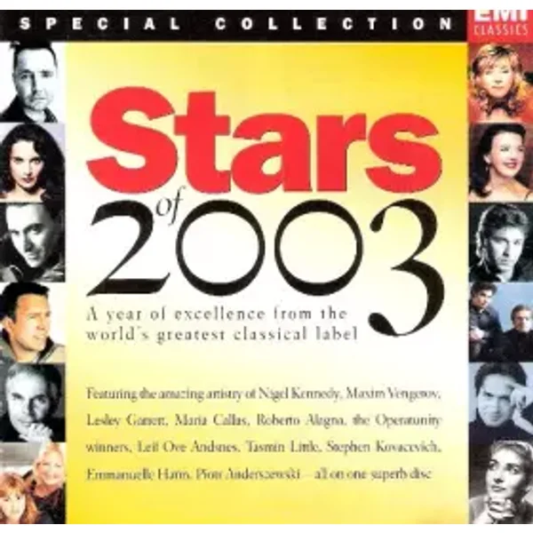 Stars of 2003 - Nigel Kennedy/Lesley Garrett/Maria Callas/Maxim Vengerov/Roberto Alagna/Piotr Anderszewski/Tasmin Little/Emmanuelle Haim