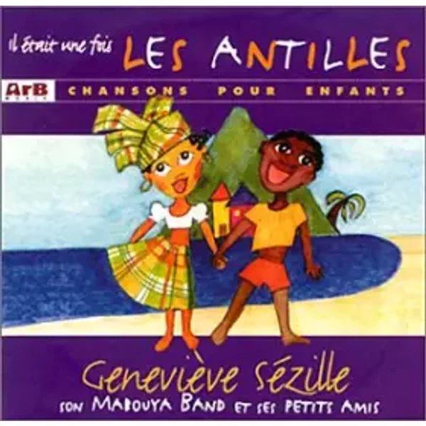 Il était une fois les Antilles - Chansons pour enfants - Sezille G. et Mabouya Band