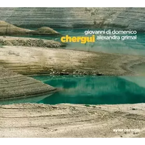 Chergui - Alexandra Grimal, Giovanni Di Domenico