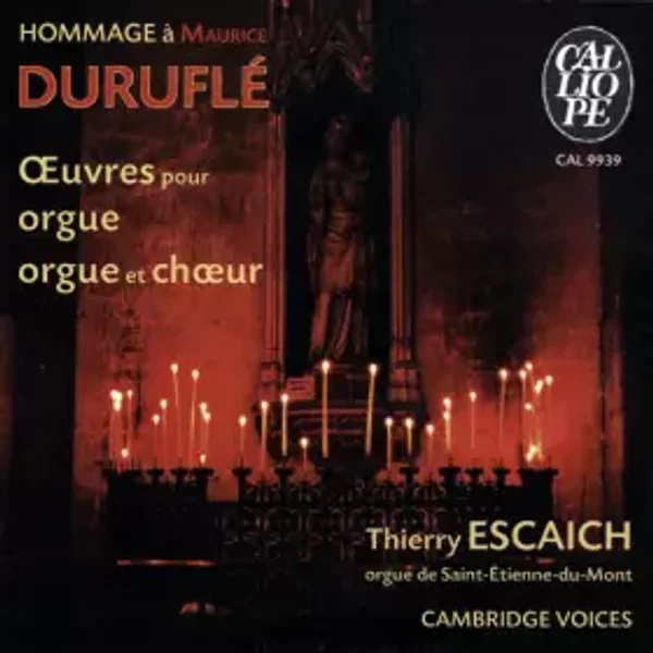 Hommage À Maurice Duruflé : Œuvres Pour Orgue - Œuvres Pour Orgues Et Chœur - Maurice Duruflé, Thierry Escaich, Cambridge Voices