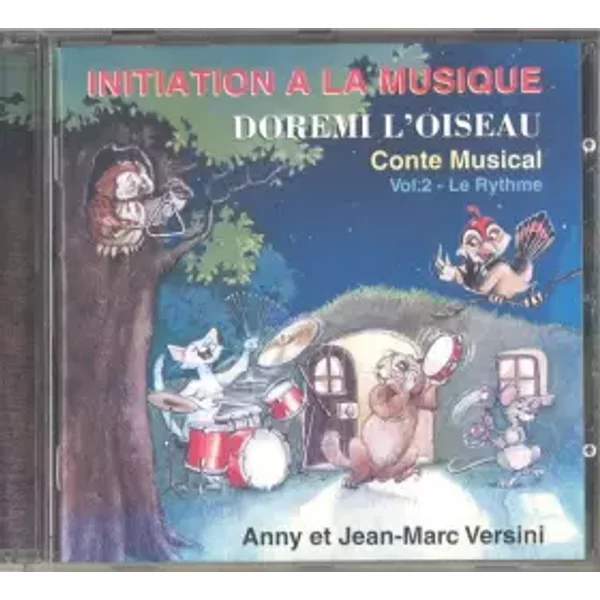 Initiation À La Musique: Dorémi L'Oiseau - Conte Musical (Vol.2 - Le Rythme) - Anny Et Jean-Marc Versini