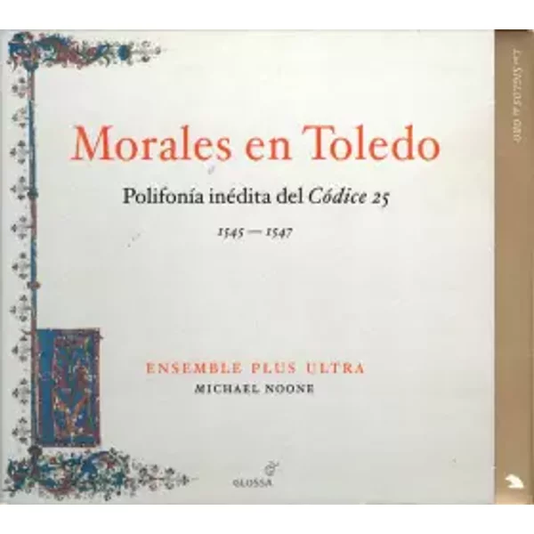 Morales En Toledo: Polifonía Inédita Del Códice 25, 1545-1547 - Cristóbal de Morales, Michael Noone, Ensemble Plus Ultra