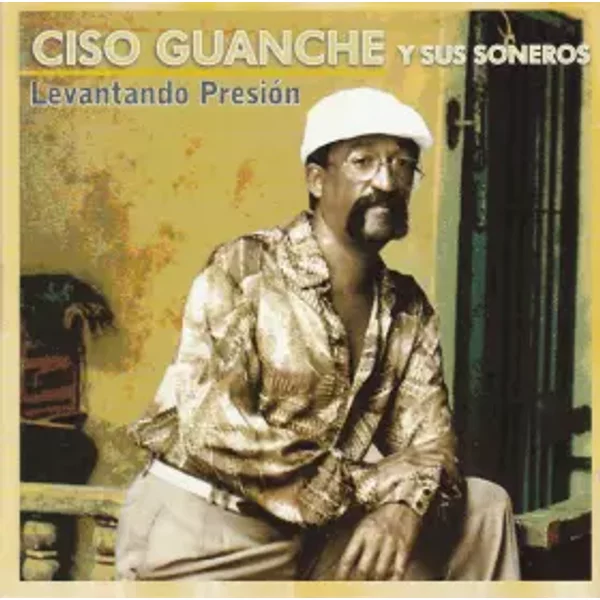 Levantando Presión - Ciso Guanche Y Sus Soneros