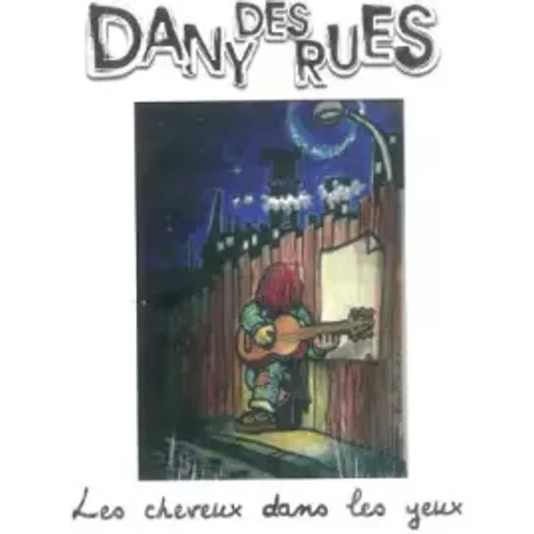Les Cheveux Dans Les Yeux - Dany Des Rues