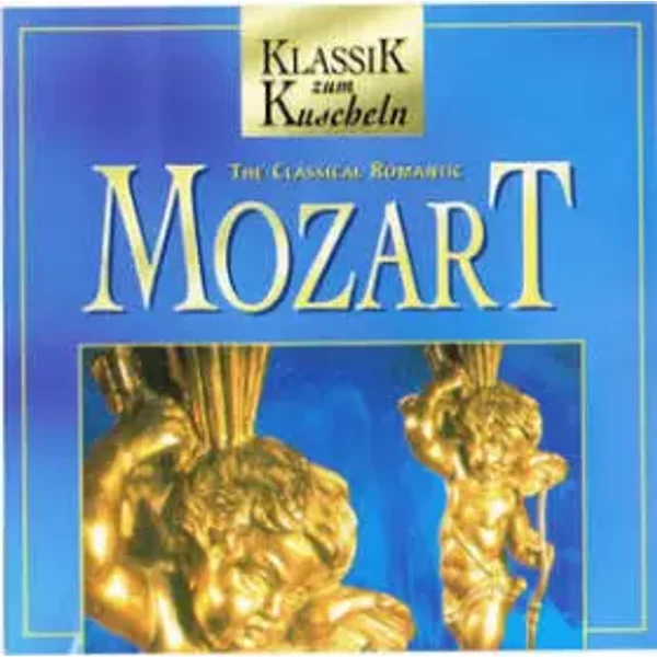 The Classical Romantic Mozart - Wolfgang Amadeus Mozart