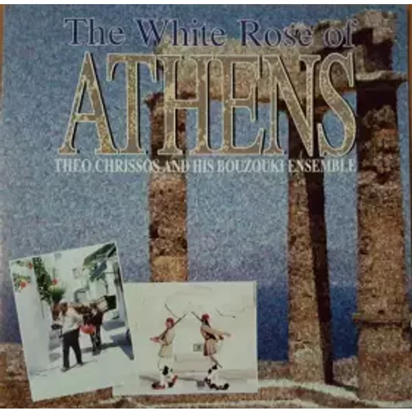 The White Rose Of Athens - Theo Chrissos And His Bouzouki Ensemble