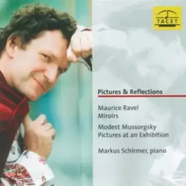 Pictures & Reflections - Maurice Ravel, Modest Mussorgsky, Markus Schirmer