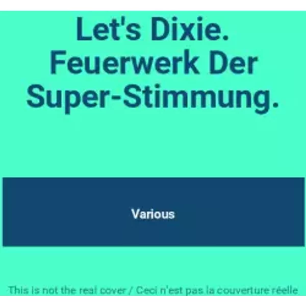 Let's Dixie. Feuerwerk Der Super-Stimmung. - Various