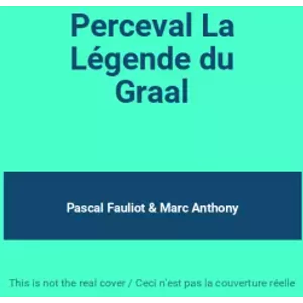 Perceval La Légende du Graal - Pascal Fauliot & Marc Anthony