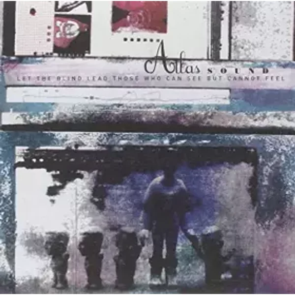 Let The Blind Lead Those Who Can See But Cannot Fe - Atlas Sound