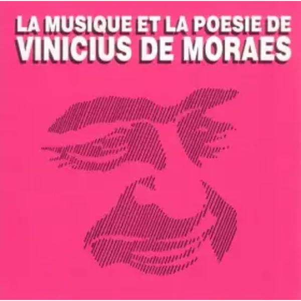 La Musique et la Poesie de Vinicius de Moraes - Vinicius De Moraes