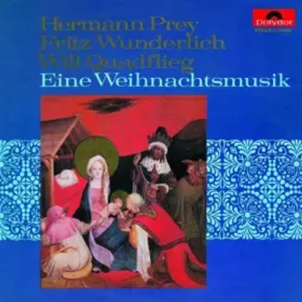 Fritz Wunderlich , Hermann Prey , Will Quadflieg - Eine Weihnachtsmusik - Polydor - 249 090 - Hermann Prey , Will Quadflieg Fritz Wunderlich