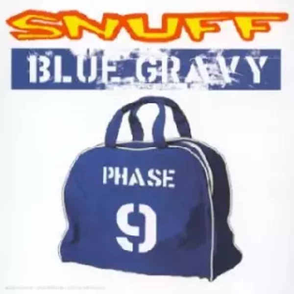 Blue Gravy : Phase 9 - Snuff