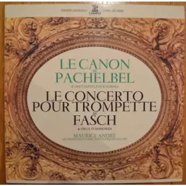 Le Canon De Pachelbel & Deux Suites Pour Cordes / Le Concerto Pour Trompette De Fasch & Deux Symphonies - Orchestre De Chambre Jean-François Paillard, Johann Pachelbel, Maurice André, Johann Friedrich Fasch