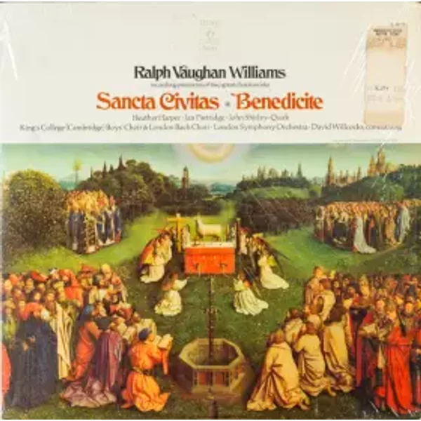 Sancta Civitas / Benedicite - The Bach Choir, Heather Harper, Ralph Vaughan Williams, John Shirley-Quirk, The King's College Choir Of Cambridge, Ian Partridge, David Willcocks, London Symphony Orchestra