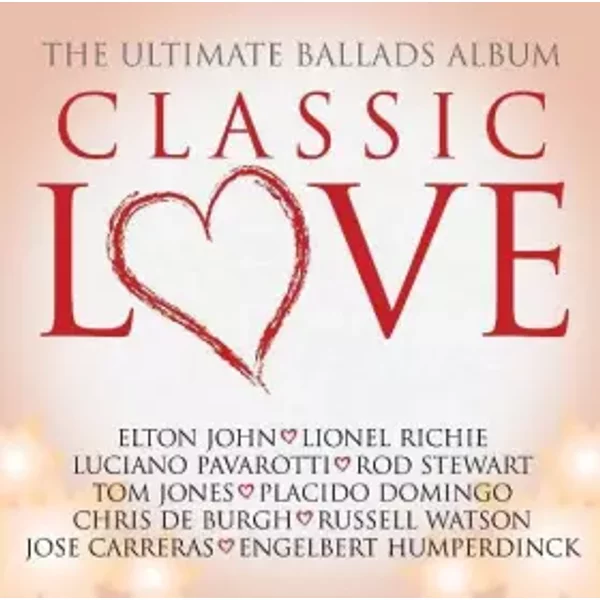 AA. Vv-Classic Love-The ULT - The Righteous Brothers, Rod Stewart, Chris De Burgh, Cat Stevens, Luciano Pavarotti, Georg Solti, Roberto Benzi, Lionel Richie, Elton John, The Moody Blues, Stevie Wonder, Tom Jones, Jeff Beck, Engelbert Humperdinck, Russell Watson, Ian McLagan, Multi-Artistes, Nick Ing