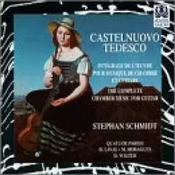 Complete Chamber Works for Guitar - Schmidt, Castelnuovo-Tedesco