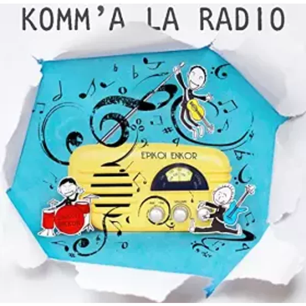 Komm’a la Radio - Epikoi Enkor