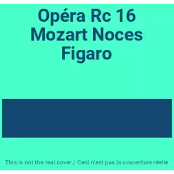 Opéra Rc 16 Mozart Noces Figaro