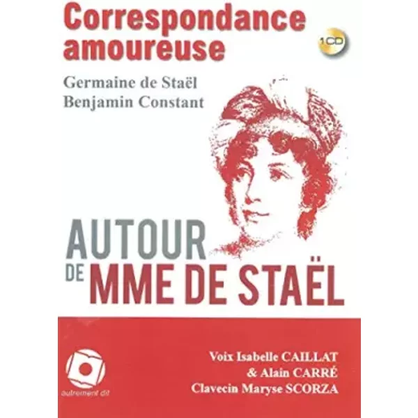 Autour De Mme De Stael/1CD: Correspondance Amoureuse-Benjamin Consta
