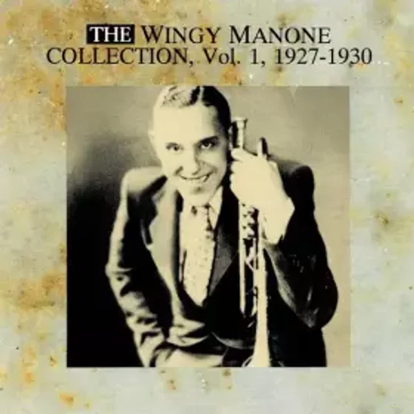 The Wingy Manone Collection, Vol. 1, 1927-1930 - Wingy Manone