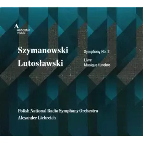 Symphony No. 2 / Livre / Musique Funèbre - Witold Lutoslawski, Karol Szymanowski, Narodowa Orkiestra Symfoniczna Polskiego Radia, Alexander Liebreich