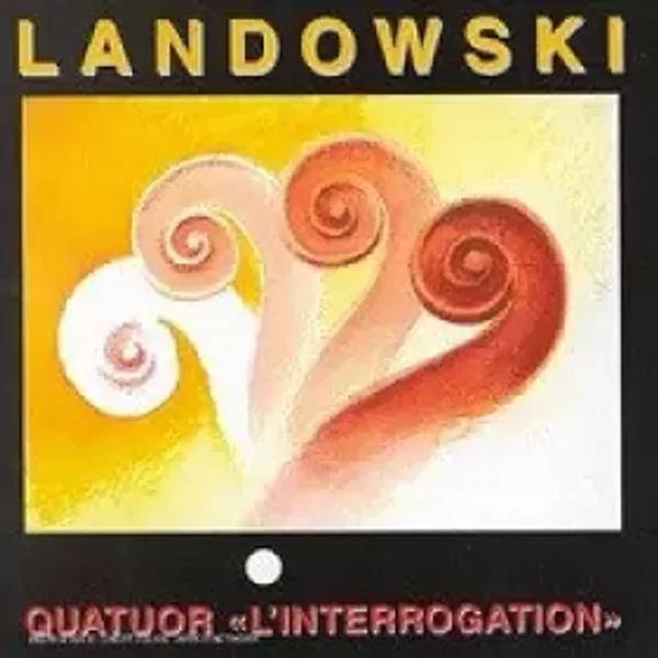 Musique de Chambre - Quatuor « L'Interrogation » - Marcel Landowski, Octuor de France