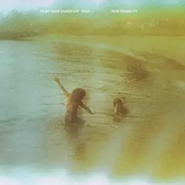 New Fragility - Clap Your Hands Say Yeah