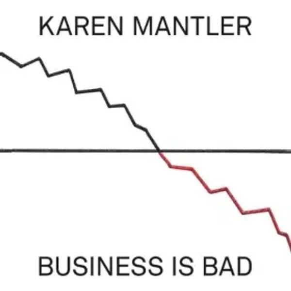 Business Is Bad by Karen Mantler