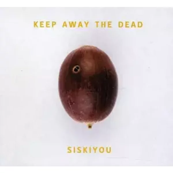 Keep Away The Dead - Siskiyou