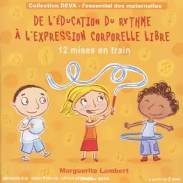 De L'Education du Rythme A L'Expression Corporelle Libre : 12 mises en Train - Marguerite Lambert