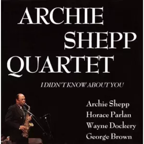I Didn't Know About You - Archie Shepp Quartet