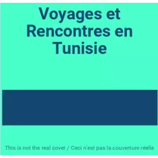 Voyages et Rencontres en Tunisie