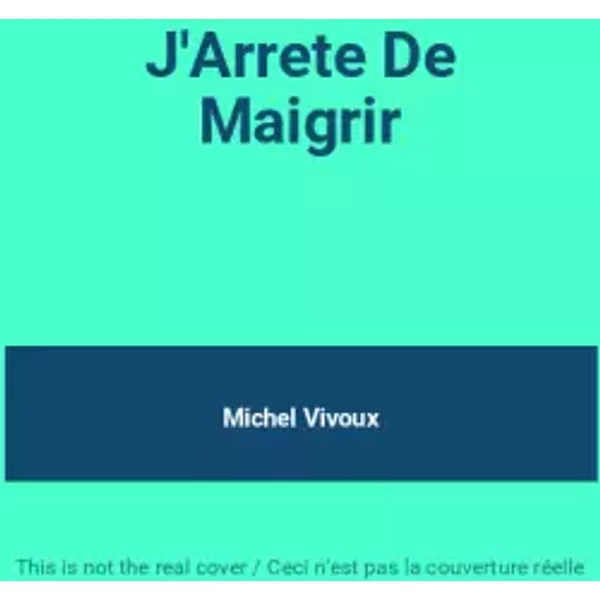 J'Arrete De Maigrir - Michel Vivoux